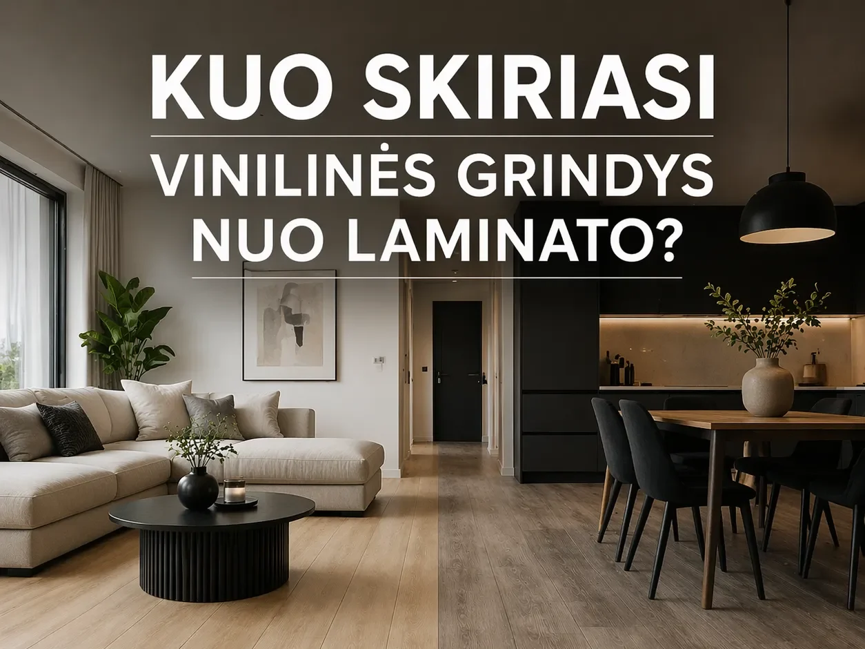 Vinilas ar laminatas? Kuo skiriasi vinilinės grindys nuo laminato?